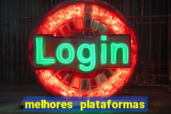 melhores plataformas do tigrinho